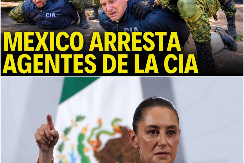 Tensión Máxima: México Arresta a Decenas de Agentes Encubiertos de la CIA y Desata una Crisis Diplomática sin Precedentes con Estados Unidos