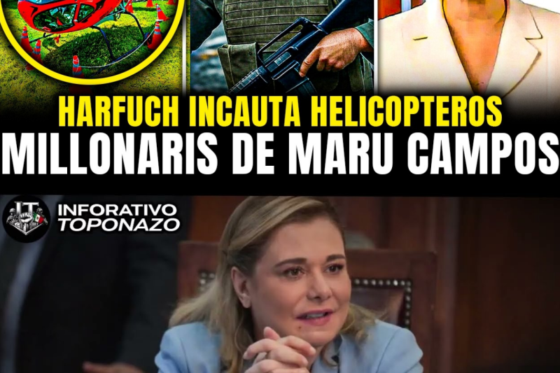 HARFUCH INCAUTA 5 HELICÓPTEROS de MARU CAMPOS por 64 MILLONES de DÓLARES en CHIHUAHUA