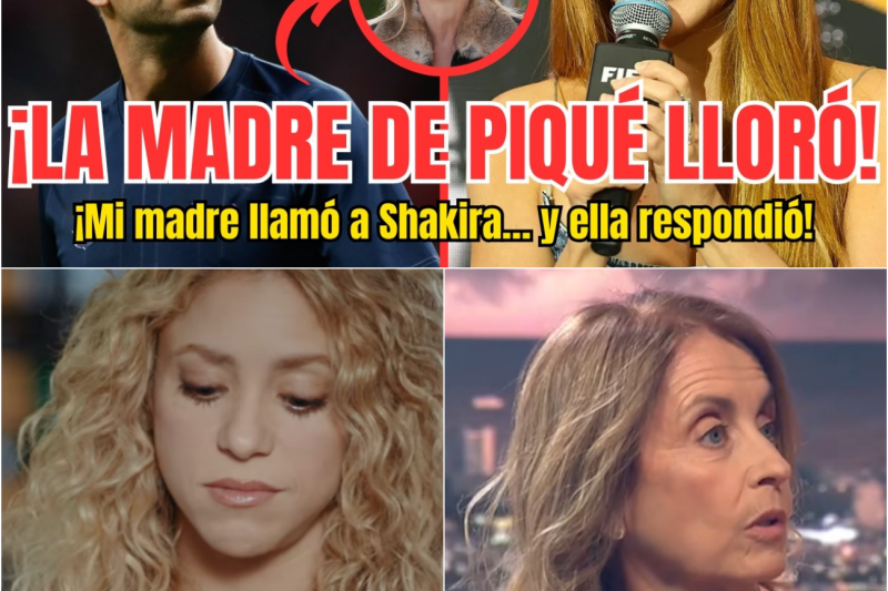 ¡BOMBAZO! La MADRE de PIQUÉ llora y llama a SHAKIRA: la respuesta lo CAMBIA TODO