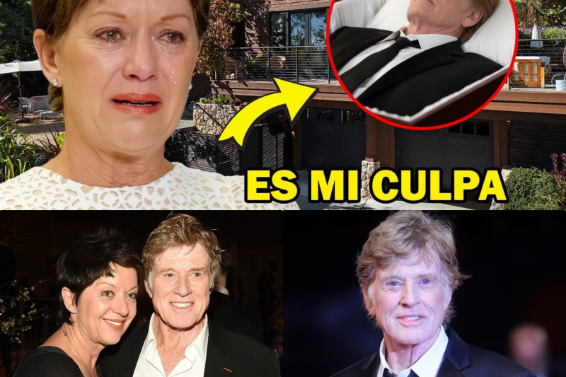 “Fue mi culpa”: La desgarradora confesión de la esposa de Robert Redford tras su partida