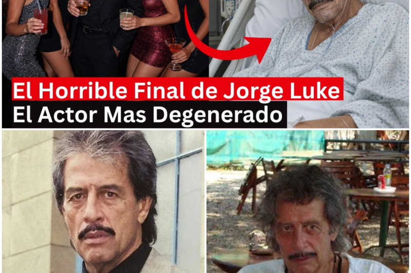 El Triste Final de Jorge Luke: De Símbolo de Virilidad y Escándalos a Morir Olvidado en la Ruina