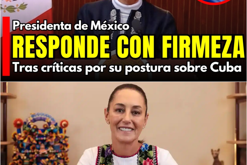 CUBA en el centro del debate: Sheinbaum responde a críticas con firmeza