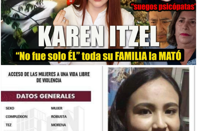 El Enemigo en Casa: La Desgarradora Historia de Karen Itzel y el Feminicidio Orquestado por su Propia Familia Política