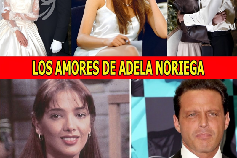 Estos 15 hombres han sido novios y amantes de adela noriega!