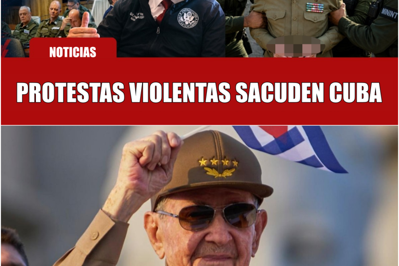 ACUSARÁN A RAÚL CASTRO: Protestas violentas paralizan La Habana mientras la CIA negocia en secreto y la presión militar asfixia al régimen cubano