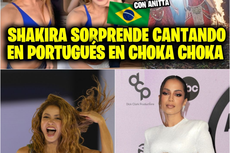 ¡Shakira Rompe el Internet! Canta en Portugués con Anitta en “Choka Choka” y Desata Fuertes Rumores de un Nuevo Himno Mundialista
