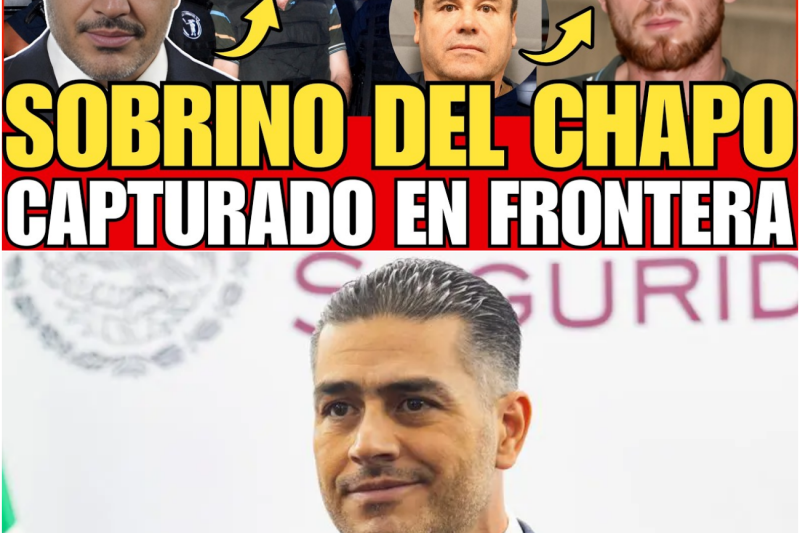 ¡CAYÓ “EL CHINACATE”! HARFUCH CAPTURA AL SOBRINO DE “EL CHAPO” EN NOGALES, SONORA