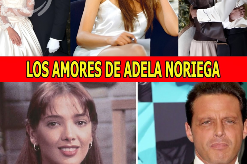 Estos 15 hombres han sido novios y amantes de adela noriega!