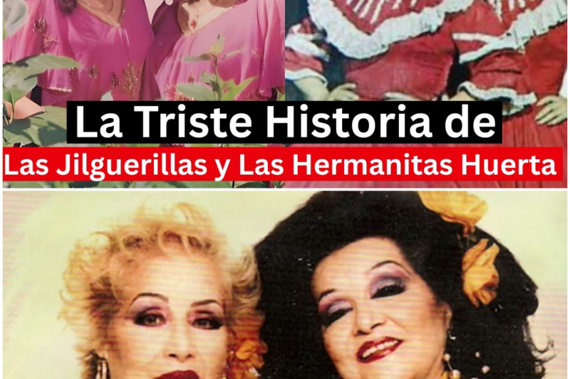 El Precio de la Fama y el Dolor de la Soledad: La Trágica y Oculta Historia de Las Jilguerillas y Las Hermanas Huerta