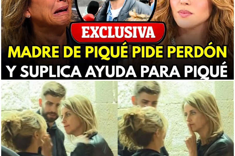 El Derrumbe Inesperado: La Madre de Piqué Rompe en Llanto, Pide Perdón a Shakira y Suplica por la Salvación de su Hijo