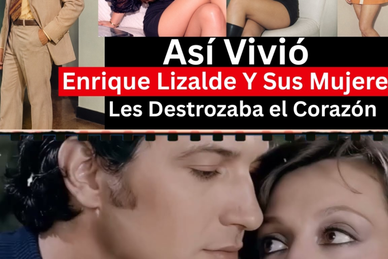 Así Vivió Enrique Lizalde Y Sus Mujeres | Sus Amantes y Mas