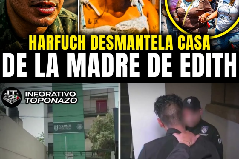 HARFUCH MUESTRA la CASA de la MADRE de EDITH GUADALUPE y REVELA GIRO en el CASO