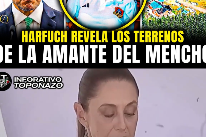 HARFUCH REVELA los TERRENOS LUJOSOS de la AMANTE del MENCHO que se SUBASTARÁN