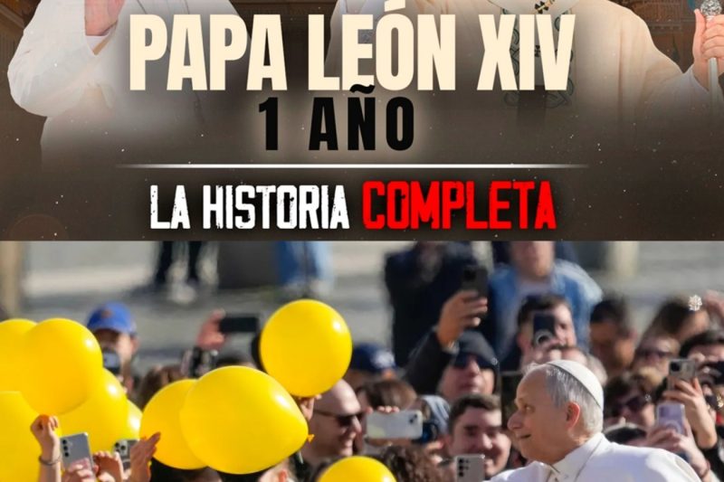 PAPA LEÓN XIV, 1 AÑO: LA HISTORIA COMPLETA