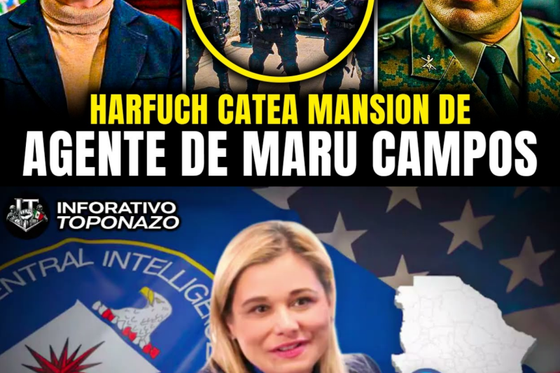 HARFUCH CATEA la CASA del AGENTE CIA que COORDINABA con MARU CAMPOS en CHIHUAHUA