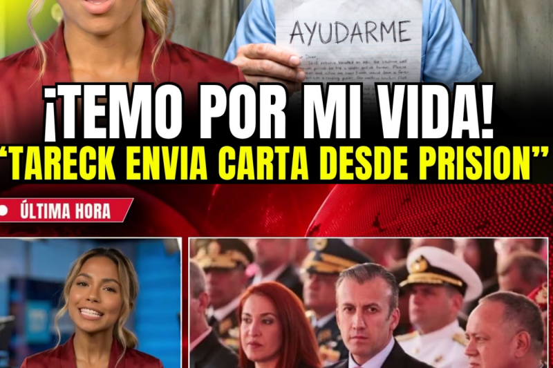 Tareck lanza SOS desesperado desde prisión: “Temo por mi vida” Revelamos esa carta
