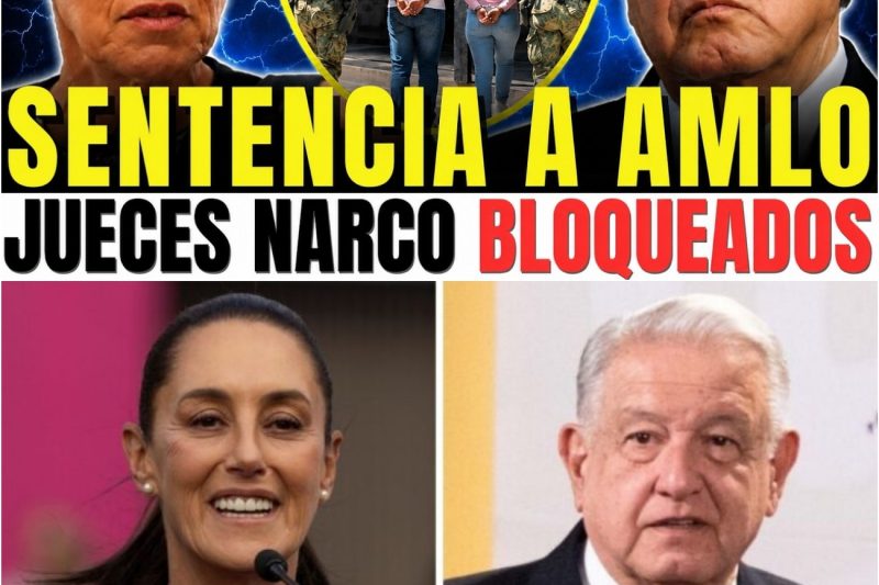 AMLO QUEDA EN RIDÍCULO: SHEINBAUM REVELA QUE SU REFORMA JUDICIAL FUE UN REGALO ENVENENADO AL NARCO