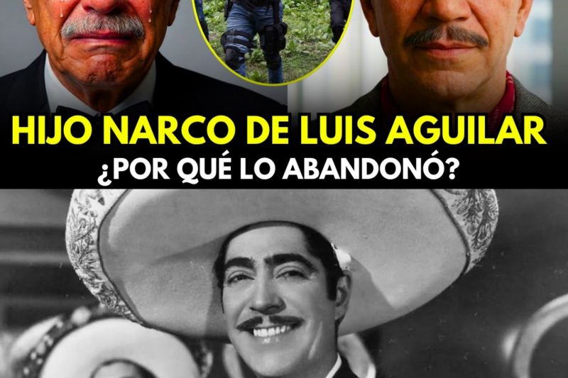LUIS AGUILAR tuvo un HIJO que ABANDONÓ, CRECIÓ en la POBREZA y terminó como NARCO