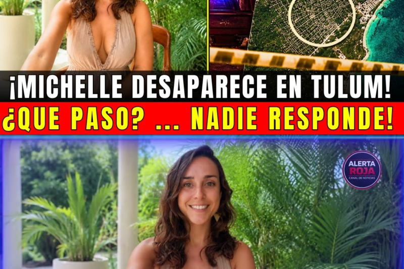 ¡URGENTE! MICHELLE BOONEN DESAPARECIDA EN TULUM … PROTOCOLO ALBA ACTIVADO