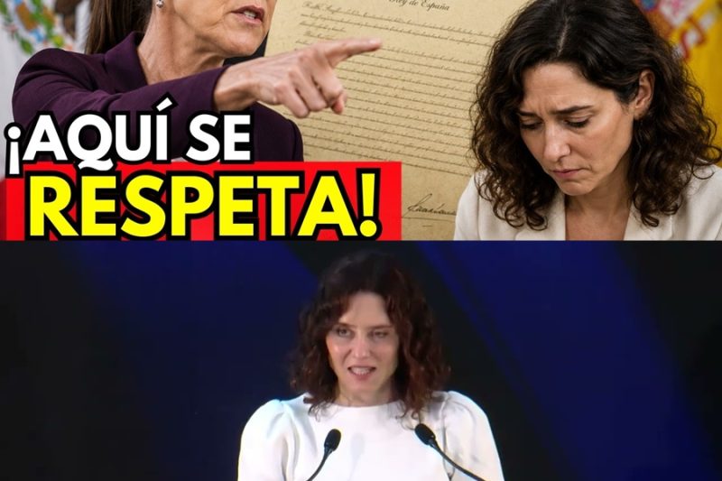 ¿El fin de Ayuso? El día que Claudia Sheinbaum la humilló en México usando un secreto oculto por la propia Corona española durante 500 años.