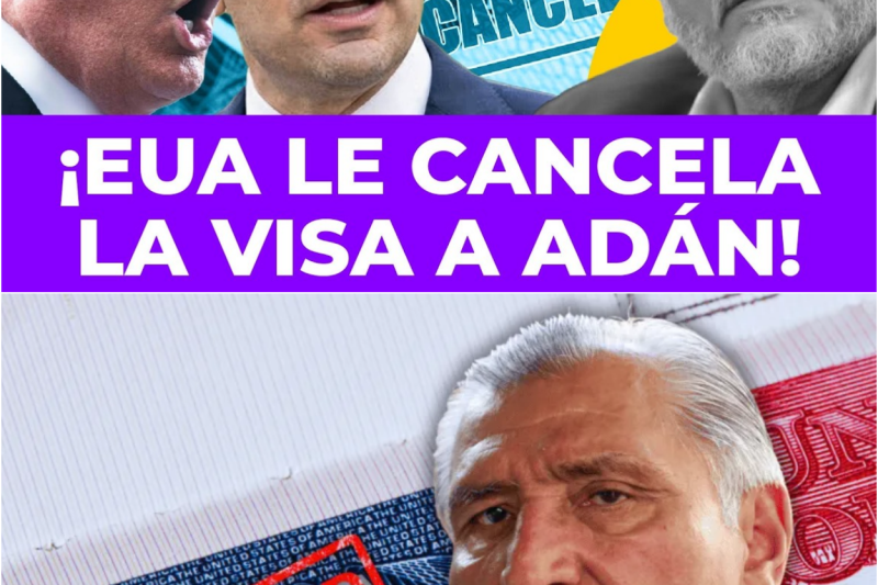 ¡ES EL TURNO DE ADÁN AUGUSTO! El Colapso Institucional, Visas Revocadas y la Sombra del Huachicol que Acorrala al Régimen