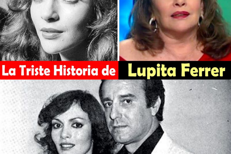 La vida y el triste final de Lupita Ferrer