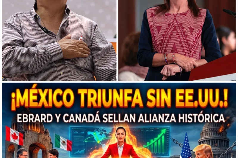 México Brilla Sin Estados Unidos: La Alianza Histórica con Canadá que Desafía a Washington y Redefine el TMEC