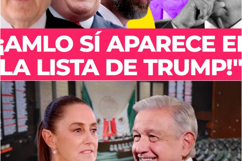 La lista negra de Washington que paraliza a Morena: El círculo de AMLO en la mira de Trump y la encrucijada de Claudia Sheinbaum