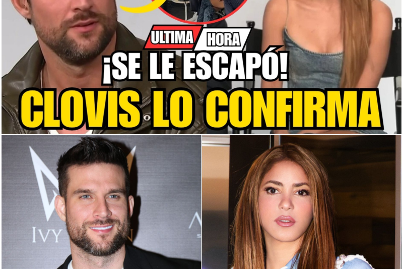 BOMBAZO: Clovis Rompe el Silencio Emocional y Confirma lo que Siente por Shakira, Dejando a Gerard Piqué Completamente Desplazado
