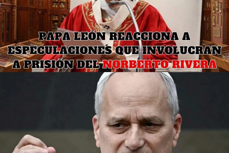 El Papa León Reacciona A Especulaciones Que Involucran A Norberto Rivera Bajo Una Posible Prisión