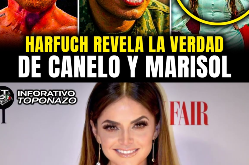 HARFUCH DESVELA la VIDA de CANELO ALVAREZ tras LA VERDAD de MARISOL GONZALEZ