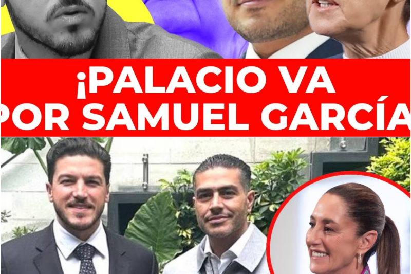 La venganza de Palacio: Sheinbaum ordena a Harfuch desplegar una ofensiva judicial contra Samuel García y su familia por presunto huachicol fiscal millonario
