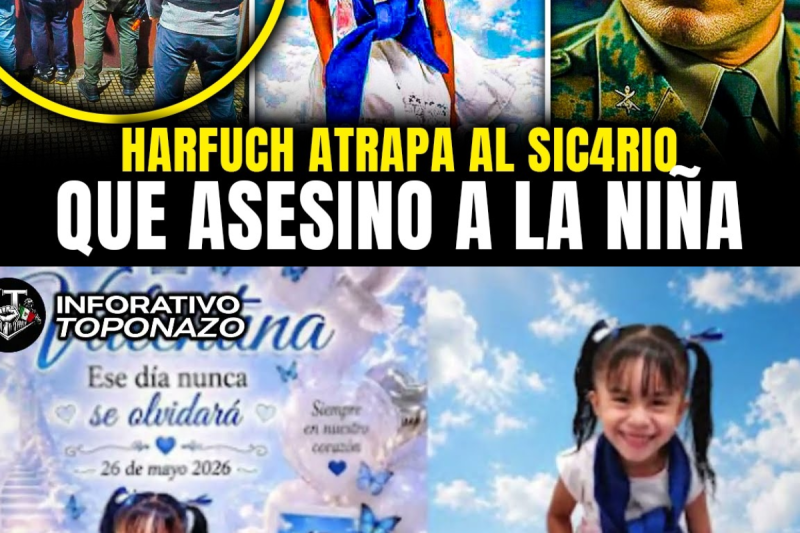 HARFUCH DETIENE al SICARIO que ACABO con la VIDA de “VALENTINA” la niñ4 de 7 años 