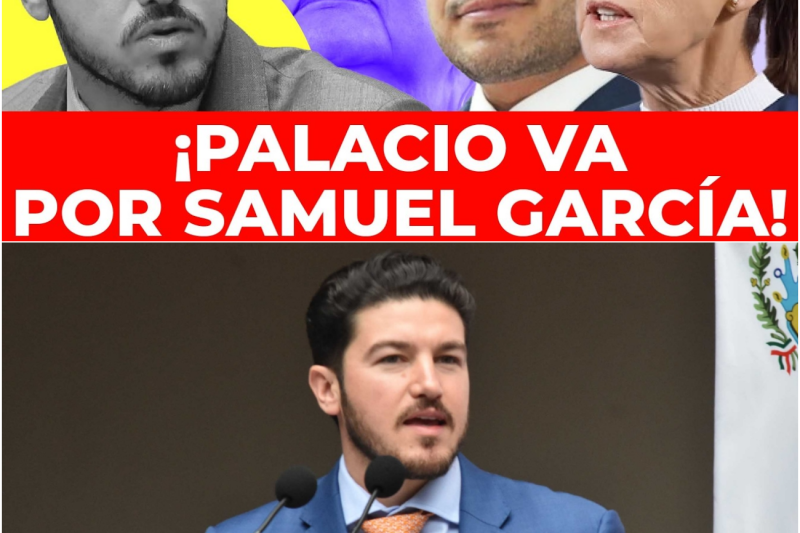 ¡La Venganza de Palacio! El cerco implacable contra Samuel García y la oscura trama del huachicol fiscal en Nuevo León