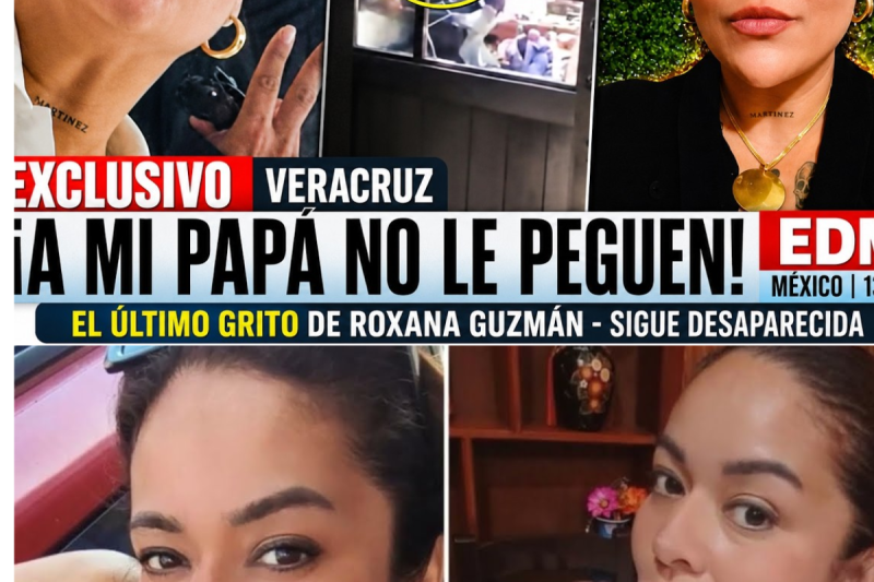 ¡”A MI PAPÁ NO LE PEGUEN”: el ÚLTIMO GRITO de ROXANA GUZMÁN mientras la S3CU3STR4N en VERACRUZ!