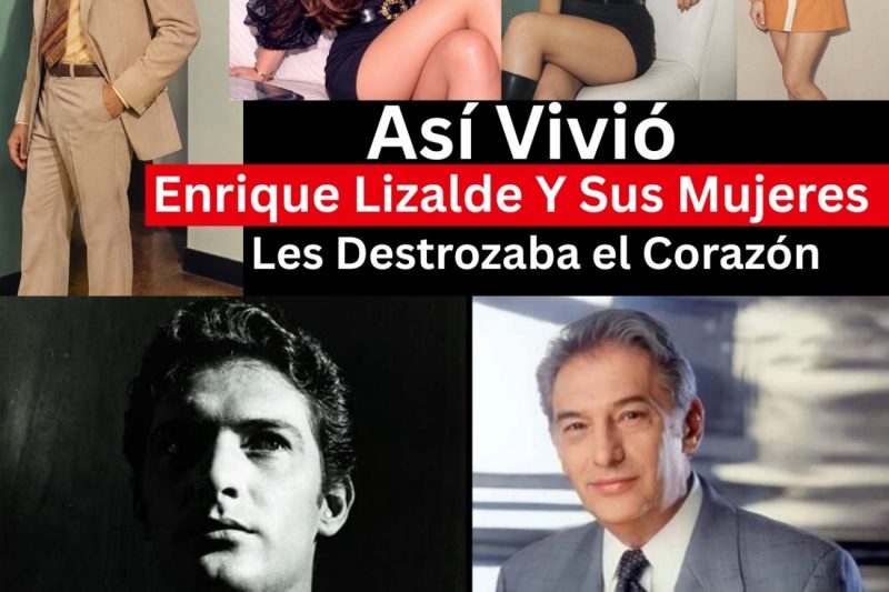 Así Vivió Enrique Lizalde Y Sus Mujeres