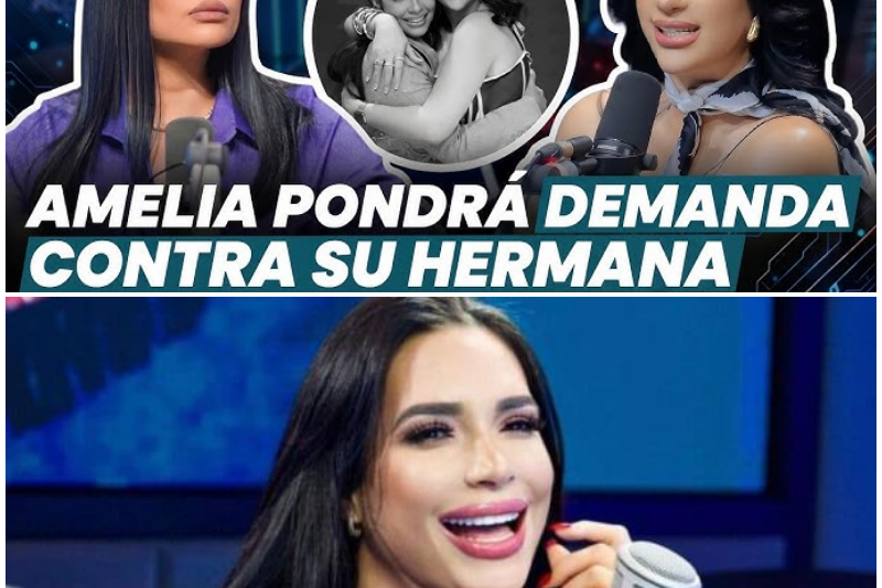¡Guerra de Sangre en los Tribunales! Amelia Alcántara Demanda a su Hermana Yari Dotel en Medio de un Escándalo de Traición, Difamación y Secretos Familiares