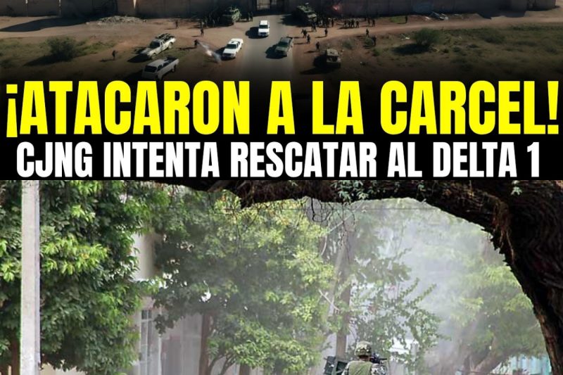 ¡RESCATE FALLIDO! CJNG ATACA CÁRCEL PARA SACAR AL “DELTA 1” y CAEN 45 SICARIOS