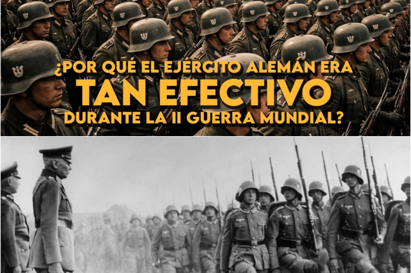 ¿Por qué el EJÉRCITO ALEMÁN fue tan efectivo en la II GUERRA MUNDIAL?