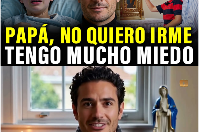 TESTIMONIO CATÓLICO IMPACTANTE: Papá, no quiero morir. Tengo miedo.