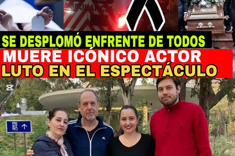  ATENCIÓN!! LUTO EN LA TELEVISIÓN ACABA DE MORIR RECONOCIDO ACTOR , UN INFARTO LO TOMO POR SORPRESA  