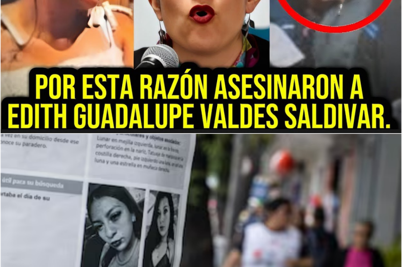 Así Asesinaron a Edith Guadalupe Valdes, Toda la verdad.