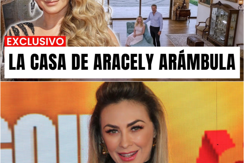REVELADO: Asi VIVE ARACELY ARAMBULA en su MANSION a sus 50 AÑOS