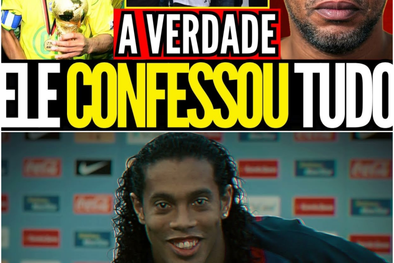 RONALDINHO: A VERDADE VEIO À TONA